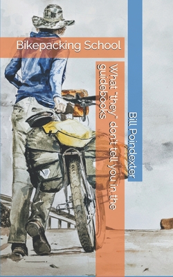 Bikepacking School: What 'they' don't tell you in the guidebooks - Aimee Hughes