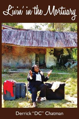 Livin' in the Mortuary - Derrick Chatman