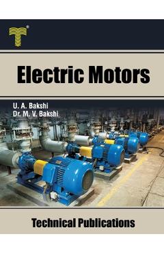 Coperta cărții 'Electric Motors: D.C. Motors, Induction Motors, Synchronous Motors and Special Purpose Motors - Mayuresh V. Bakshi'
