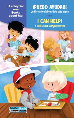 Puedo Ayudar! / I Can Help!: Un Libro Sobre Hroes de la Vida Diaria / A Book about Everyday Heroes - Kim Mitzo Thompson