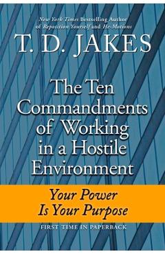 Coperta cărții 'Ten Commandments of Working in a Hostile Environment: Your Power Is Your Purpose - T. D. Jakes'