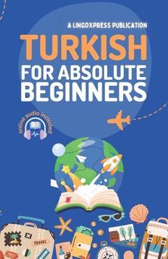 Poza produsului Turkish for Absolute Beginners: Basic Words and Phrases Across 50 Themes with Online Audio Pronunciation Support - 
