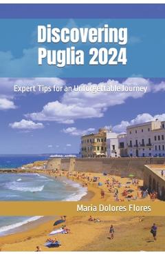 Poza produsului Discovering Puglia 2024: Expert Tips for an Unforgettable Journey - Maria Dolores