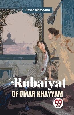 Rubaiyat Of Omar Khayyam - Omar Khayyam