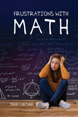 Frustrations with Math - Jerry Ortner
