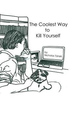 Coperta cărții 'The Coolest Way to Kill Yourself - Nicholas Tanek'