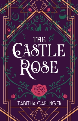 The Castle Rose - Tabitha Caplinger