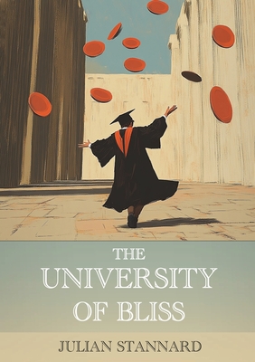 Coperta cărții 'The University of Bliss - Julian Stannard'