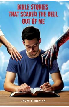 Coperta cărții 'Bible Stories that Scared the Hell out of Me - Jay W. Foreman'