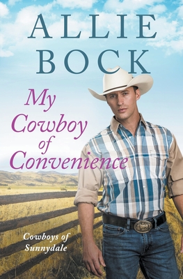 My Cowboy of Convenience - Allie Bock