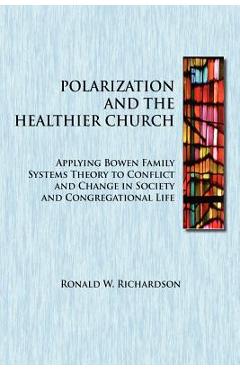 Coperta cărții 'Polarization and the Healthier Church: Applying Bowen Family Systems Theory to Conflict and Change in Society and'