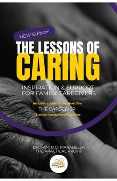 Coperta cărții 'The Lessons of Caring: Inspiration & Support for Family Caregivers - Santo D. Marabella'