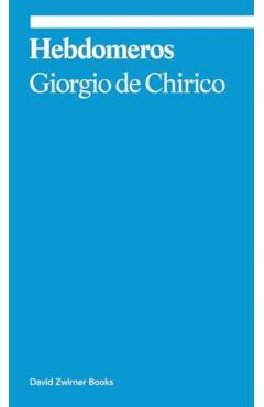 Hebdomeros: A Novel - Giorgio De Chirico