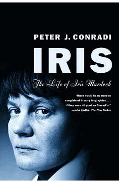 Coperta cărții 'Iris: The Life of Iris Murdoch - Peter J. Conradi'