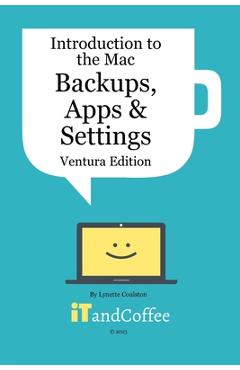 Coperta cărții 'Introduction to the Mac (Part 3) - Backups, Apps and Settings (Ventura Edition): Learn about protecting your Mac's Data'