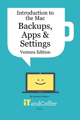 Coperta cărții 'Introduction to the Mac (Part 3) - Backups, Apps and Settings (Ventura Edition): Learn about protecting your Mac's Data'
