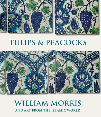 Coperta cărții 'Tulips and Peacocks: William Morris and Art from the Islamic World - Rowan Bain'