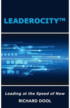 Coperta cărții 'Leaderocity (TM): Leading at the Speed of Now - Richard Dool'