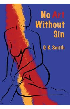 Coperta cărții 'No Art Without Sin - D. K. Smith'