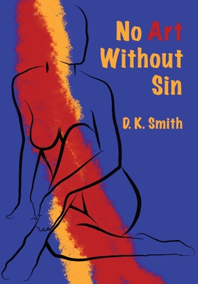 Coperta cărții 'No Art Without Sin - D. K. Smith'