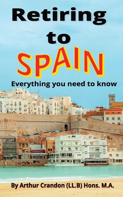 Retiring to Spain: Everything you need to Know - Arthur Crandon