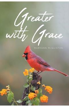 Poza produsului Greater with Grace - Maryann Mcquiston