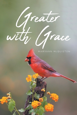 Greater with Grace - Maryann Mcquiston