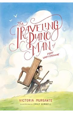 Coperta cărții 'The Traveling Piano Man of Fort Whettershire - Victoria Murgante'