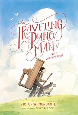 Coperta cărții 'The Traveling Piano Man of Fort Whettershire - Victoria Murgante'