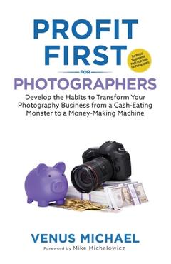 Coperta cărții 'Profit First for Photographers - Venus Michael'