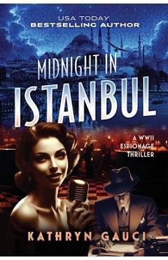 Coperta cărții 'Midnight in Istanbul: A WWII Espionage Thriller - Kathryn Gauci'