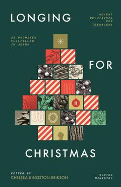 Coperta cărții 'Longing for Christmas: 25 Promises Fulfilled in Jesus, Advent Devotional for Teenagers - Chelsea Kingston Erikson'