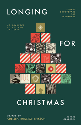 Coperta cărții 'Longing for Christmas: 25 Promises Fulfilled in Jesus, Advent Devotional for Teenagers - Chelsea Kingston Erikson'