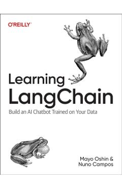 Learning Langchain: Building AI and LLM Applications with Langchain and Langgraph - Mayo Oshin