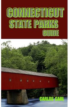 Coperta cărții 'Connecticut State Parks Guide: Discover the Natural Beauty of Connecticut - Carlos Carl'