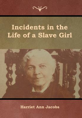 Incidents in the Life of a Slave Girl - Harriet Ann Jacobs