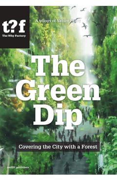 Coperta cărții 'The Green Dip: Covering the City with a Forest - Winy Maas'