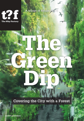 Coperta cărții 'The Green Dip: Covering the City with a Forest - Winy Maas'
