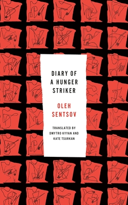 Coperta cărții 'Diary of a Hunger Striker and Four and a Half Steps - Oleh Sentsov'