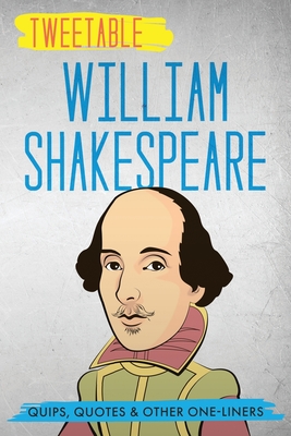 Tweetable William Shakespeare: Quips, Quotes & Other One-Liners - Infotainment Press