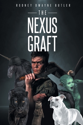 The Nexus Graft - Rodney Dwayne Butler