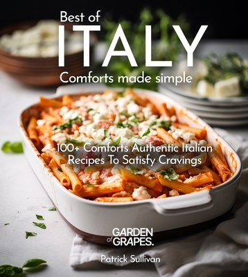 Italian Comfort Cookbook: 100+ Home Cook Favorites Authentic Italian, Picture included - Patrick Sullivan