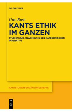 Kants Ethik im Ganzen - Uwe Rose
