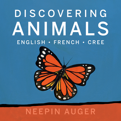 Coperta cărții 'Discovering Animals: English * French * Cree - Neepin Auger'