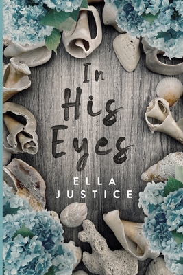 In His Eyes - Ella Justice