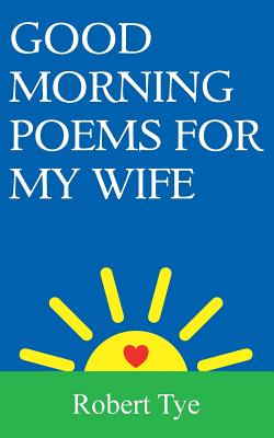 Good Morning Poems For My Wife - Robert Tye