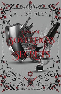 A Saga of Sovereigns and Secrets - A. J. Shirley