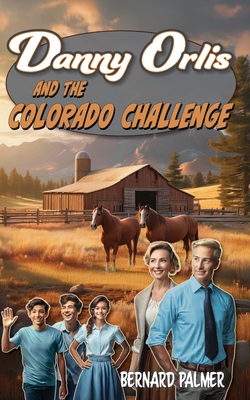 Danny Orlis and the Colorado Challenge - Bernard Palmer