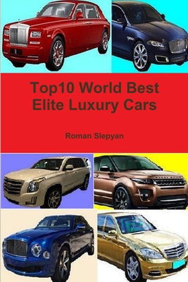 Top10 World Best Elite Luxury Cars - Roman Slepyan