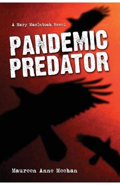 Coperta cărții 'Pandemic Predator: A Mary MacIntosh Novel (Mary MacIntosh Series Book 4) - Maureen Anne Meehan'
